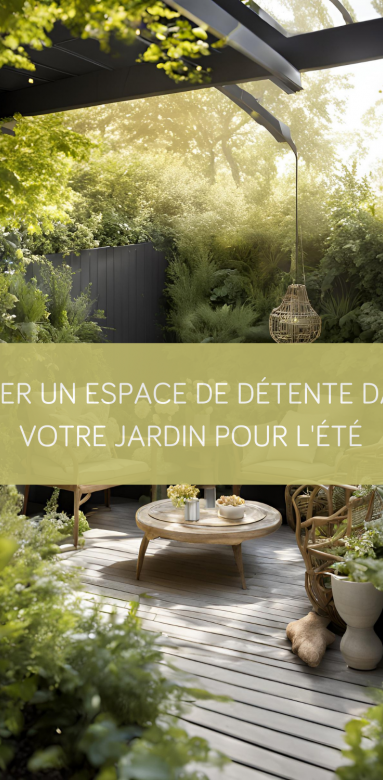 Créer un espace de détente dans votre Jardin pour l'été