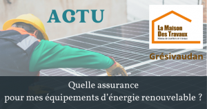 Quelle assurance pour mes équipements d'énergie renouvelable ? 