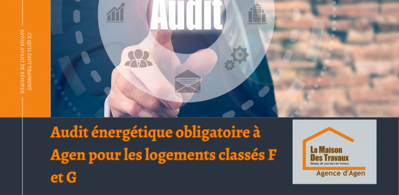 Découvrez pourquoi l’audit énergétique est désormais obligatoire à Agen pour les logements classés F et G, et comment anticiper votre rénovation.