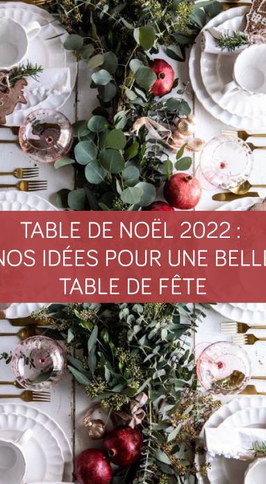 Table de Noël 2022 : Nos idées déco pour une belle table de fête