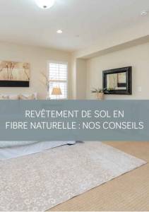 Revêtement de sol en fibre naturelle : nos conseils pour bien choisir