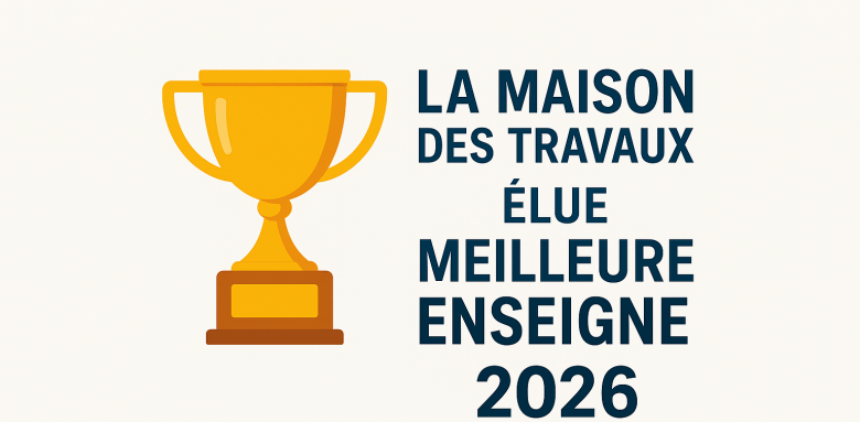 La Maison Des Travaux élue Meilleure Enseigne 2026 !