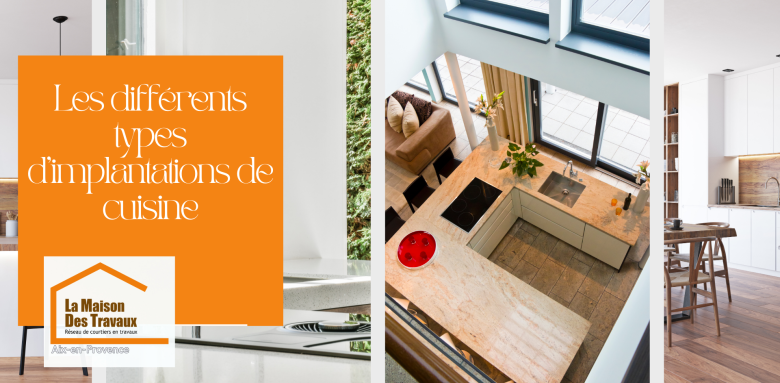 Cuisine sur mesure à Aix-en-Provence : adaptez l’implantation à votre surface avec La Maison Des Travaux.
