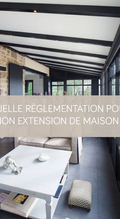 Quelle règlementation pour mon extension de maison ? La Maison des Travaux Vannes Sarzeau Pénestin