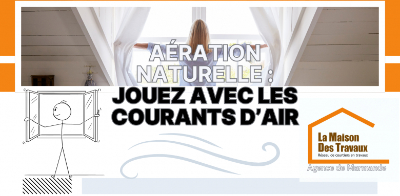 👉 Aération naturelle à Marmande : créez des courants d’air pour rafraîchir votre maison sans clim avec La Maison Des Travaux du Lot-et-Garonne.