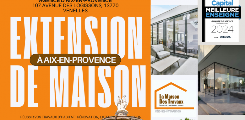 Extension de maison à Aix-en-Provence avec La Maison Des Travaux. Un projet sur-mesure avec Laurent Nemer, courtier local.