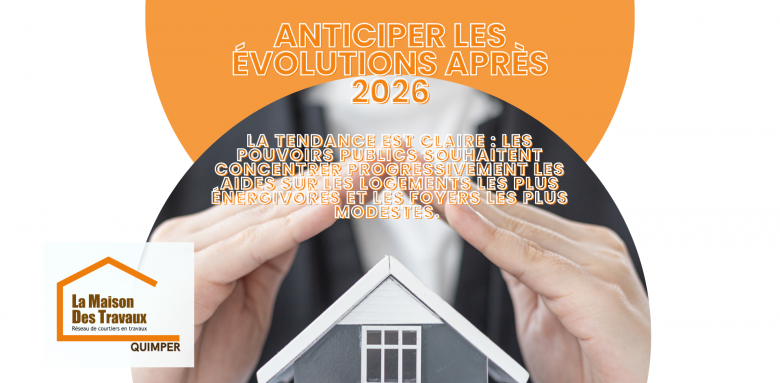 Les dispositifs actuels restent attractifs en 2026, mais la tendance est claire : les pouvoirs publics souhaitent concentrer progressivement les aides sur les logements les plus énergivores et les foyers les plus modestes. 