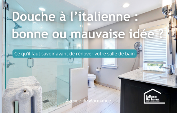 Douche à l’italienne à Marmande : avantages, limites et erreurs à éviter avant de rénover votre salle de bain