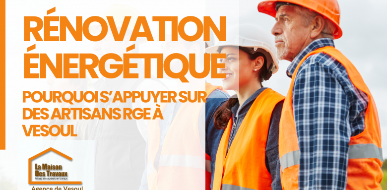 Découvrez pourquoi faire appel à des artisans RGE à Vesoul est essentiel pour une rénovation énergétique durable et éligible aux aides financières. 
