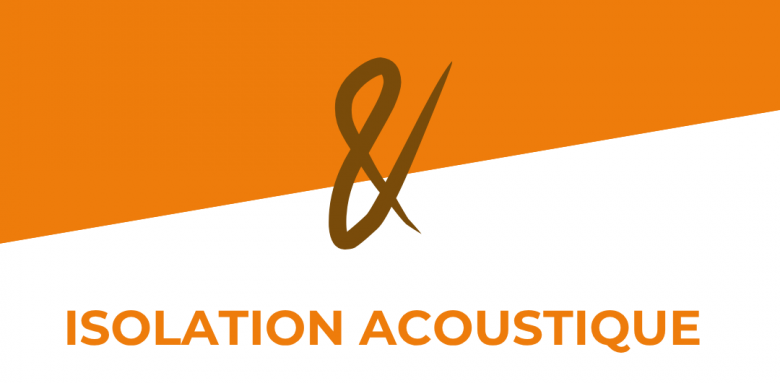 Isolation phonique et acoustique Orléans