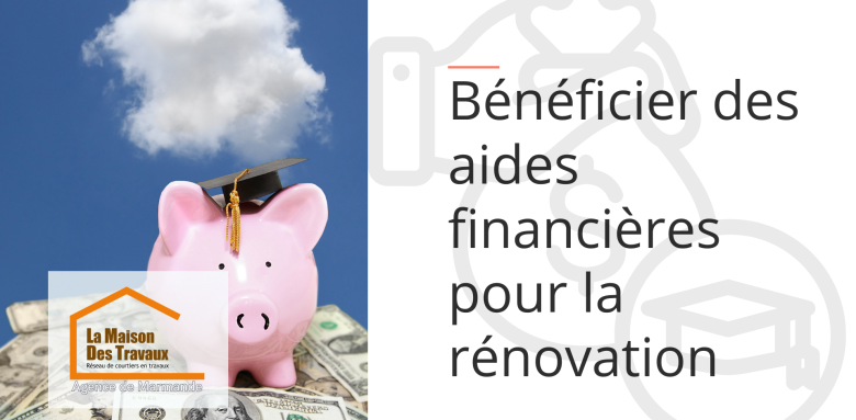 Aides financières pour la rénovation – Obtenez des aides pour vos travaux avec La Maison Des Travaux Marmande. Réduisez vos coûts et améliorez votre confort !