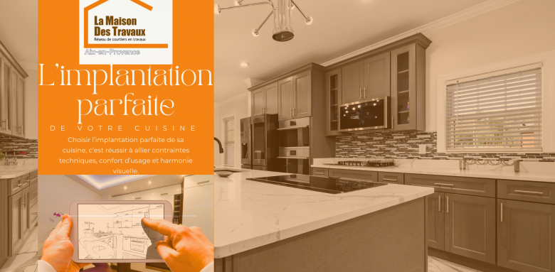 Implantation de cuisine à Venelles : conseils pros par Laurent Nemer pour allier technique, confort et esthétique.