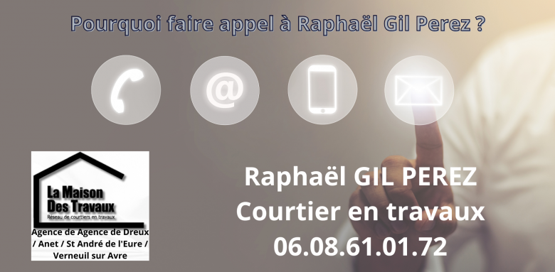 Si vous envisagez des travaux à Dreux, Anet, Saint-André-de-l’Eure ou Verneuil-sur-Avre, contactez Raphaël Gil Perez, courtier en travaux pour La Maison Des Travaux, au 06.08.61.01.72.