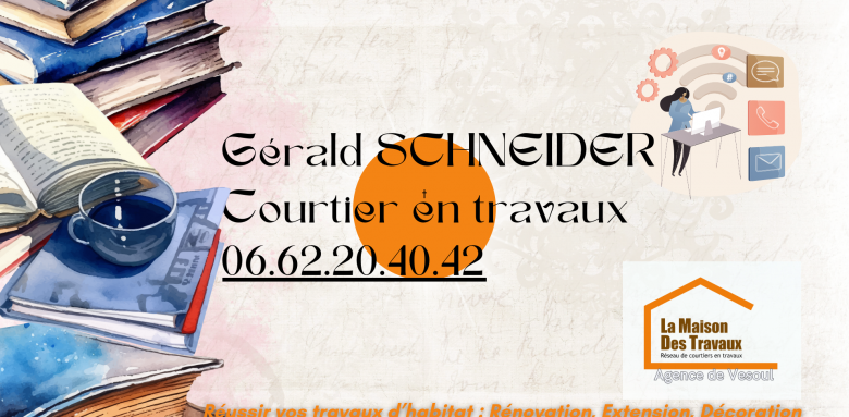 Contactez Gérald Schneider, courtier en rénovation à Vesoul : aménagement, extension, décoration sur-mesure.