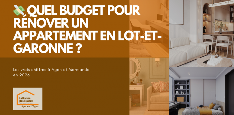 Quel budget pour rénover un appartement en Lot-et-Garonne ? Découvrez les vrais prix au m² à Agen et Marmande en 2026 et évitez les dépassements de budget travaux.