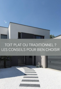 Toit plat ou traditionnel ? Les conseils pour bien choisir