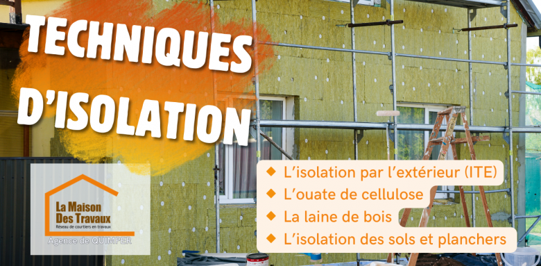 Techniques d’isolation efficaces : Isolation extérieure, ouate de cellulose, laine de bois, sols et planchers pour une maison bien isolée.