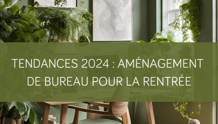 Tendances 2024 : Aménagement de bureau pour la rentrée - La Maison Des ...