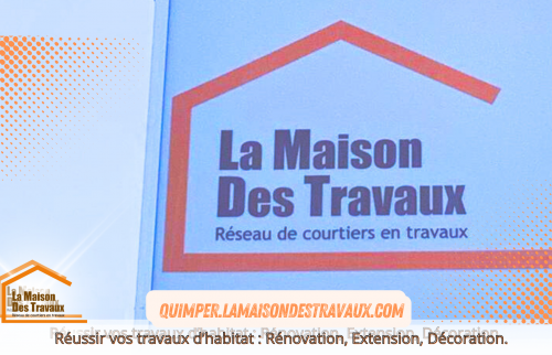 Découvrez le Nouveau Visage de l'Agence La Maison Des Travaux à Quimper