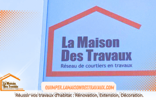 Découvrez le Nouveau Visage de l'Agence La Maison Des Travaux à Quimper