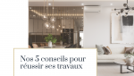Travaux de rénovation : Nos 5 conseils pour réussir ses travaux