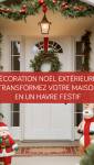 Décoration de Noël Extérieure : Transformez votre maison en un havre festif Vannes