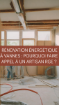Rénovation énergétique à Vannes : pourquoi faire appel à un artisan RGE ?