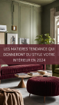 Les matières tendance qui donneront du style votre intérieur en 2024