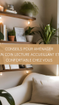 Conseils pour aménager un coin lecture accueillant et confortable chez vous