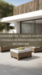 Moderniser une terrasse en béton : Conseils de rénovation et de décoration