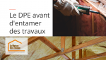 DPE avant travaux : un incontournable – Avant de rénover, réalisez un DPE pour cibler les améliorations énergétiques. Conseil et accompagnement à Marmande.