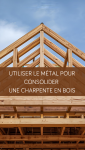 Charpente bois et métal : comment consolider une charpente ancienne sans la remplacer ?