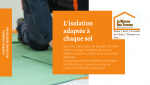 Chaque sol a sa solution d’isolation idéale pour optimiser le confort thermique et acoustique de votre intérieur.