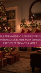 Quels aménagements pour rendre une maison accueillante pour grands-parents et enfants à Noël ?