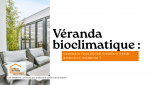 Véranda bioclimatique : découvrez comment cette extension lumineuse améliore naturellement le confort thermique de votre maison grâce aux apports solaires.
