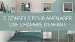 Quelques conseils pour aménager une chambre d’enfant