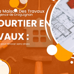 Réalisez vos travaux sans stress à Draguignan avec La Maison Des Travaux