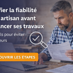 Vérifier la fiabilité d’un artisan avant de lancer ses travaux