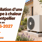 Installation d'une pompe à chaleur à Montpellier : les prix en 2026-2027
