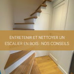 Entretenir et nettoyer un escalier en bois : nos conseils