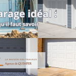 Le garage idéal : Choisissez l’espace qui facilite votre quotidien