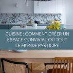 Cuisine : Comment créer un espace convivial où tout le monde participe Vannes Sarzeau Pénestin