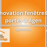 Rénovation de fenêtres et portes à Agen pour une isolation thermique et acoustique optimale avec La Maison Des Travaux.