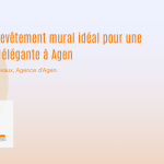 Choisir le revêtement mural idéal pour une rénovation élégante à Agen