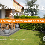 Rénover sa terrasse à Quimper : conseils, erreurs à éviter et idées d’aménagement extérieur