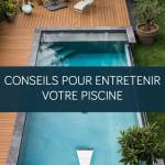 Conseils pour bien entretenir votre piscine La Maison des Travaux Vannes Sarzeau Pénestin