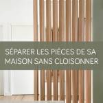Séparer les pièces de sa maison sans cloisonner : nos astuces & idées
