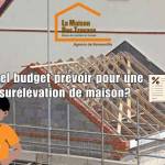Quel budget prévoir pour une surélévation de maison en Haute-savoie ?