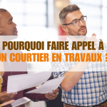Pourquoi faire appel à un courtier en travaux? Découvrez les avantages avec La Maison des Travaux Sainte-Maxime