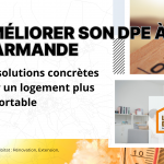 Découvrez comment améliorer votre DPE à Marmande grâce à des solutions concrètes pour un logement plus confortable et économe en énergie.